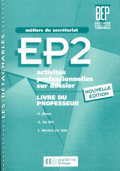 EP2 Secrétariat : métiers du secrétariat : activités professionnelles sur dossier : livre du professeur
