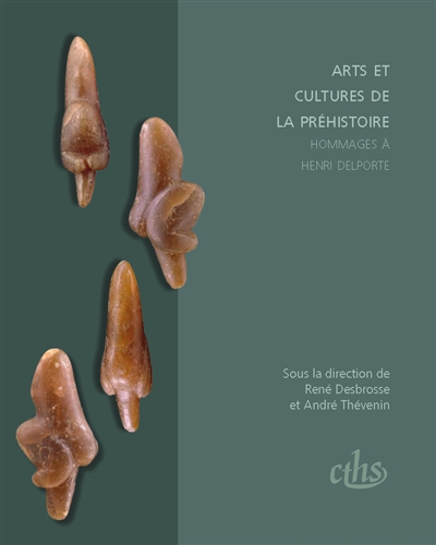 Arts et cultures de la préhistoire : hommages à Henri Delporte