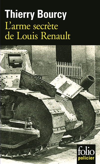 Une enquête de Célestin Louise, flic et soldat dans la guerre de 14-18. Vol. 2. L'arme secrète de Louis Renault