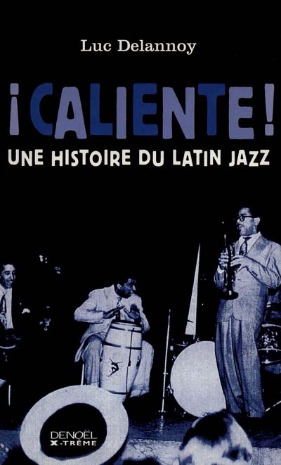 Caliente : une histoire du latin jazz