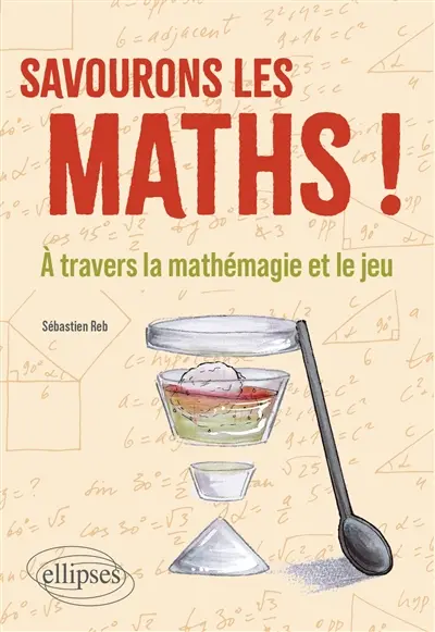 Savourons les maths ! : à travers la mathémagie et le jeu