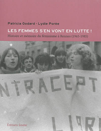 Les femmes s'en vont en lutte ! : histoire et mémoire du féminisme à Rennes (1965-1985)