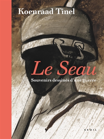 Le seau : souvenirs dessinés d'une guerre