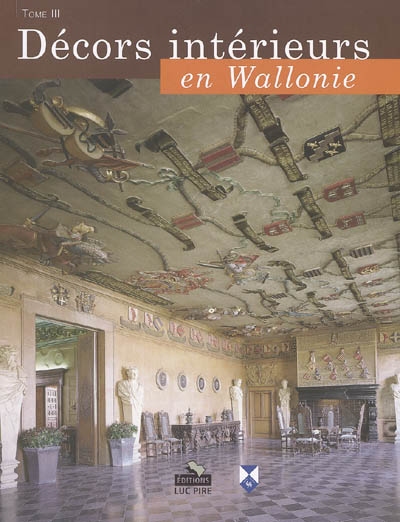 Décors intérieurs en Wallonie. Vol. 3