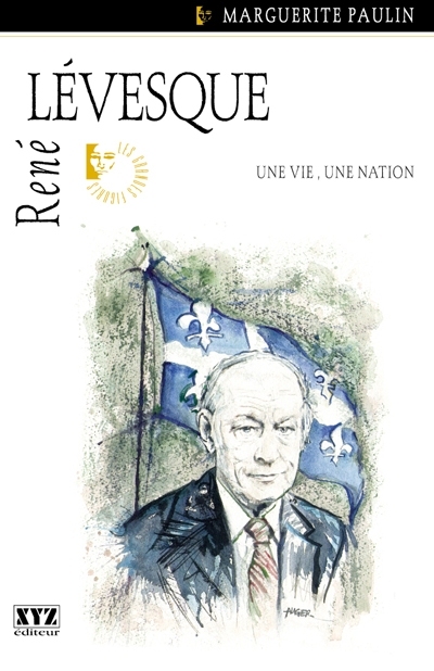 René Lévesque : vie, une nation