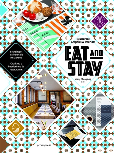 Eat & stay : restaurant graphics & interiors. Branding et intérieurs de restaurants. Grafismo e interiorismo de restaurantes