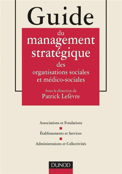 Guide du management stratégique dans les organisations sociales et médico-sociales