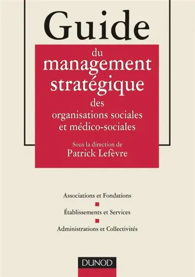 Guide du management stratégique dans les organisations sociales et médico-sociales