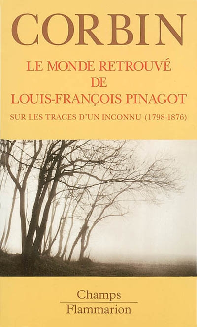 Le monde retrouvé de Louis-François Pinagot : sur les traces d'un inconnu, 1798-1876