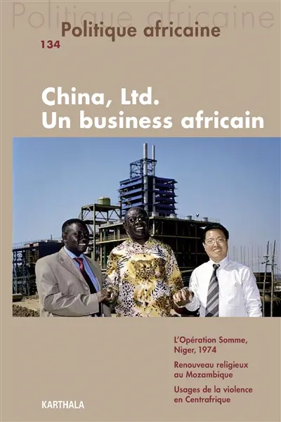 Politique africaine, n° 134. China, Ltd. : un business africain