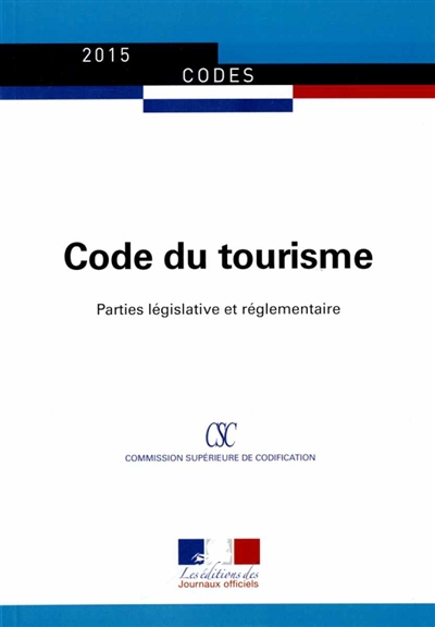 Code du tourisme 2015 : parties législative et réglementaire : textes mis à jour au 8 décembre 2014