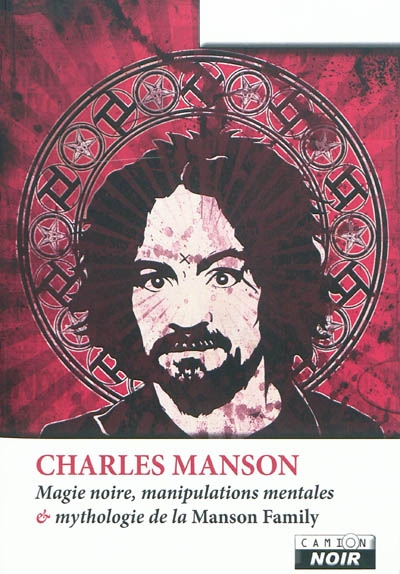 Charles Manson : magie noire, manipulations mentales & mythologie de la Manson Family