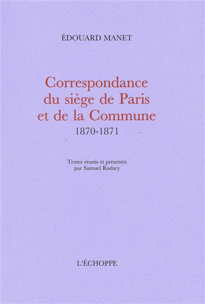 Correspondance du siège de Paris et de la Commune : 1870-1871