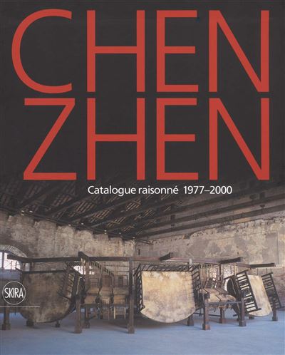 Chen Zhen : catalogue raisonné, 1977-2000