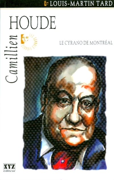 Camillien Houde : Cyrano de Montréal : récit biographique