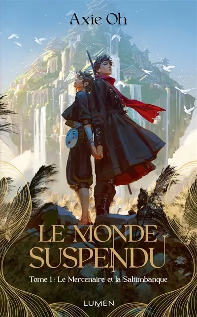 Le monde suspendu. Vol. 1. Le mercenaire et la saltimbanque