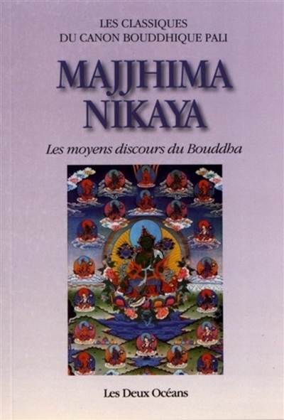 Majjhima Nikaya : les moyens discours du Bouddha : section Mulapariyaya (suttas 1 à 10)