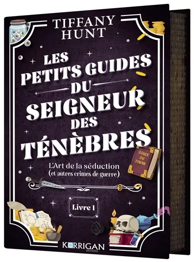 Les petits guides du seigneur des ténèbres. Vol. 1. L'art de la séduction (et autres crimes de guerre)