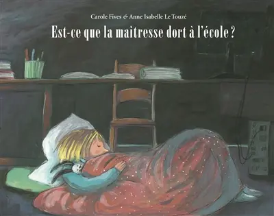 Est-ce que la maîtresse dort à l'école ?