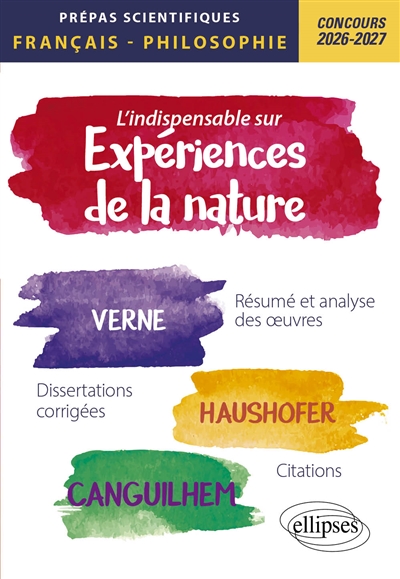 L'indispensable sur expériences de la nature : résumé et analyse des oeuvres, dissertations corrigées, citations : prépas scientifiques, français-philosophie, concours 2026-2027