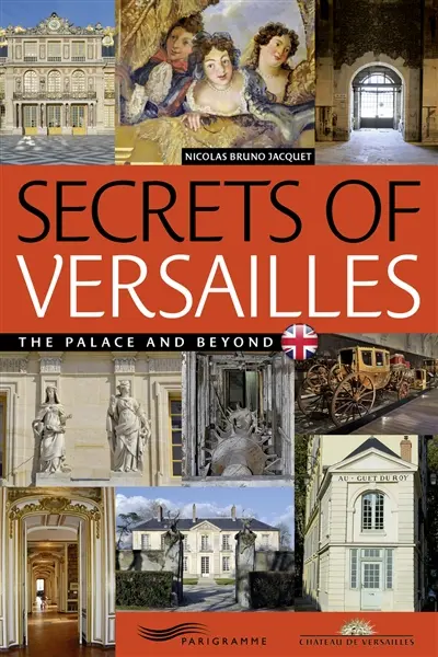 Secrets of Versailles : the palace and beyond