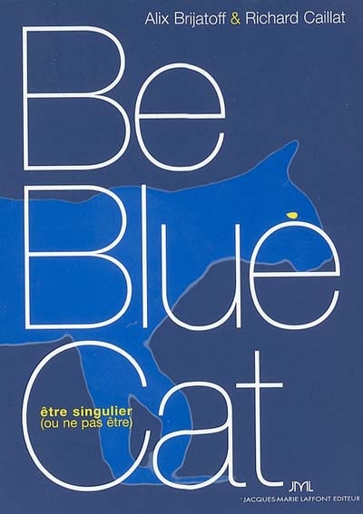 Be blue cat : être singulier (ou ne pas être)