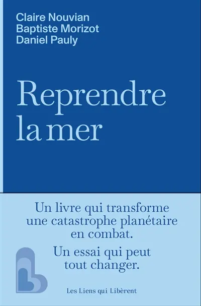 Reprendre la mer : l'idée qu'il manquait pour sauver l'océan et la pêche