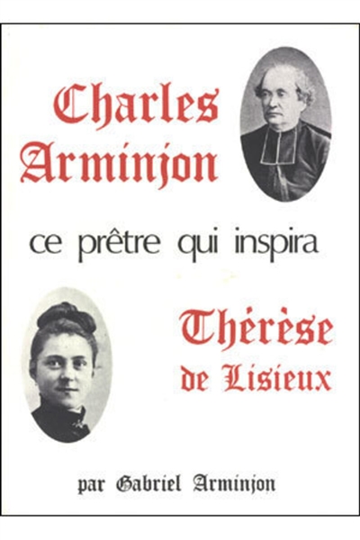 Charles Arminjon, ce prêtre qui inspira Thérèse de Lisieux