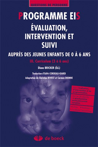 Programme EIS : évaluation, intervention et suivi auprès des jeunes enfants de 0 à 6 ans. Vol. 3. Curriculum (3 à 6 ans)