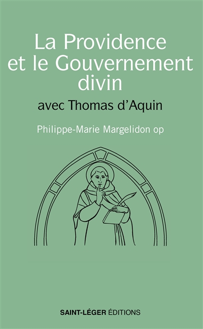 La providence et le gouvernement divin : avec Thomas d'Aquin