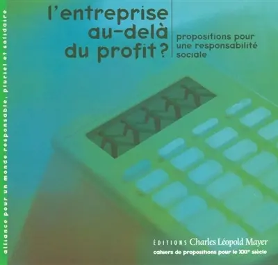 L'entreprise au-delà du profit : propositions pour une responsabilité sociale