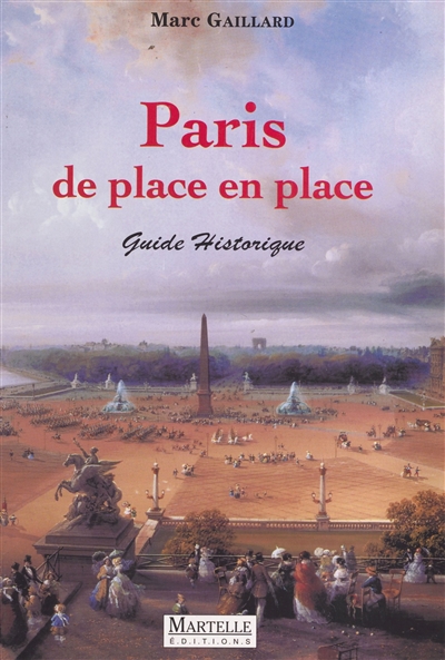 Paris de place en place : guide historique