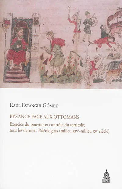 Byzance face aux Ottomans : exercice du pouvoir et contrôle du territoire sous les derniers Paléologues (milieu XIVe-milieu XVe siècle)