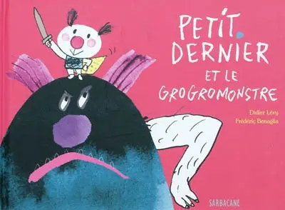 Petit dernier et le grogromonstre