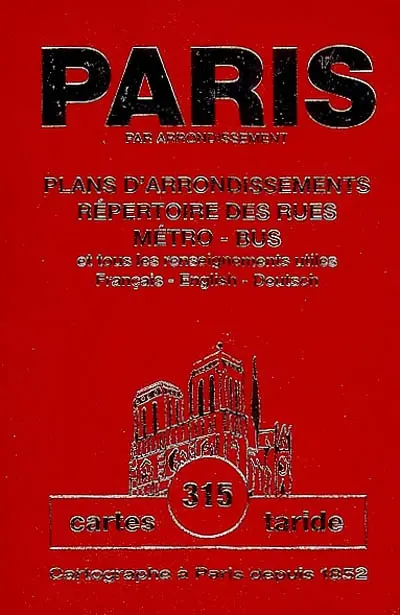 Paris par arrondissement : plans d'arrondissements, répertoire des rues, métro, bus et tous les renseignements utiles : français-english-deutsch