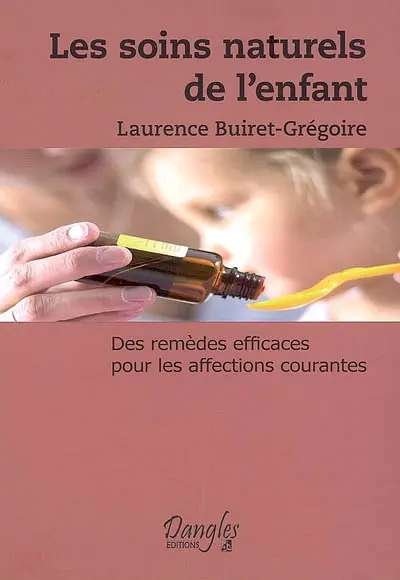 Les soins naturels de l'enfant : des remèdes efficaces pour les affections courantes