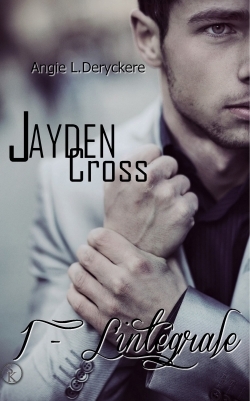 Jayden Cross : l'intégrale. Vol. 1