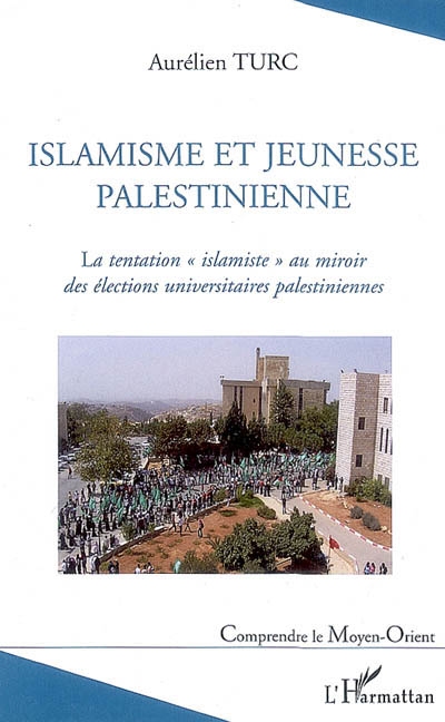 Islamisme et jeunesse palestinienne : la tentation islamiste au miroir des élections universitaires palestiniennes