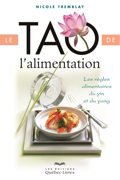 Le tao de l'alimentation : les règles alimentaires du ying et yang
