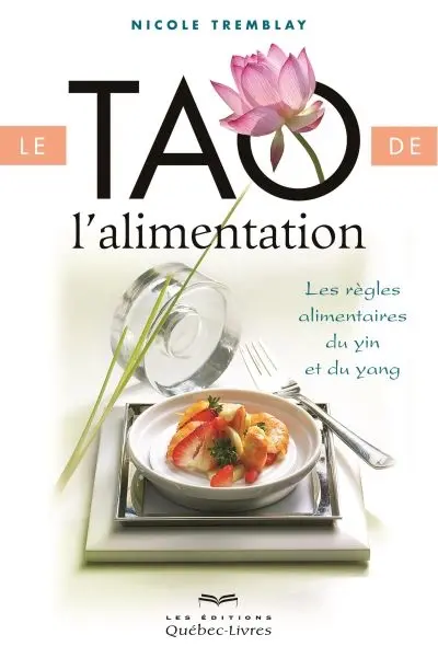 Le tao de l'alimentation : les règles alimentaires du ying et yang