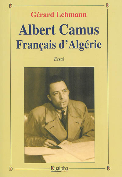 Albert Camus, Français d'Algérie : essai