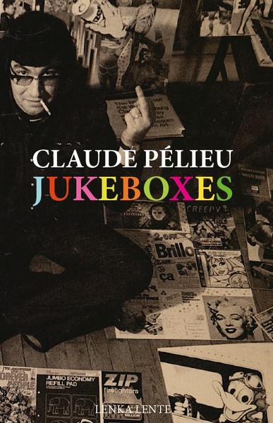 Jukeboxes : les micros hystériques : poèmes 1967-1970