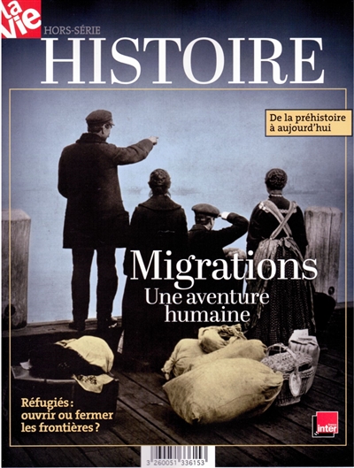 Vie, hors-série (La). Migrations : une aventure humaine : de la préhistoire à aujourd'hui