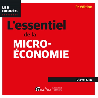 L'essentiel de la micro-économie : tous les mécanismes de la micro-économie et ses rouages illustrés d'exemples et d'applications pratiques