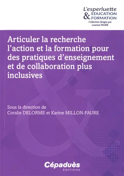 Articuler la recherche, l'action et la formation pour des pratiques d'enseignement et de collaboration plus inclusives