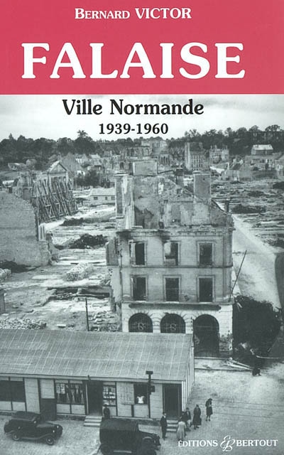 Falaise : ville normande (1939-1960)