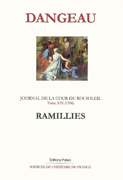 Journal de la cour du Roi-Soleil. Vol. 19. Ramillies : 1706