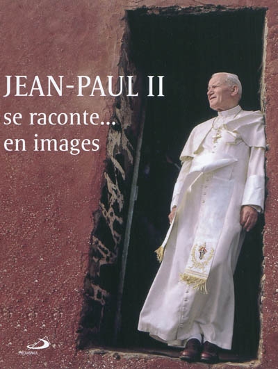 Jean-Paul II se raconte... en images