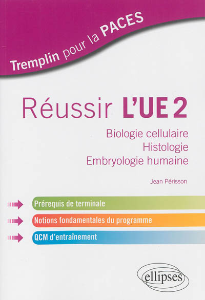 Réussir l'UE2 : biologie cellulaire, histologie, embryologie humaine
