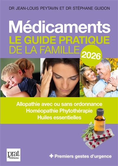 Médicaments : le guide pratique de la famille 2026 : allopathie avec ou sans ordonnance, homéopathie, phytothérapie, huiles essentielles + premiers gestes d'urgence
